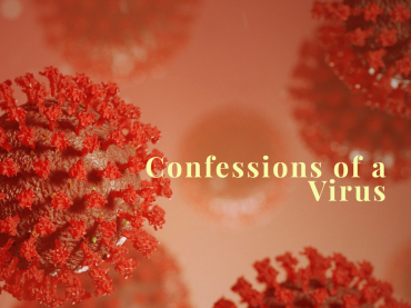 Confessions of a Virus: A View From The Other Side