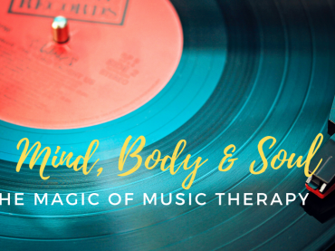 MIND, BODY AND SOUL: The Magic of Music Therapy