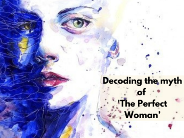 Decoding the myth of ‘The Perfect Woman’