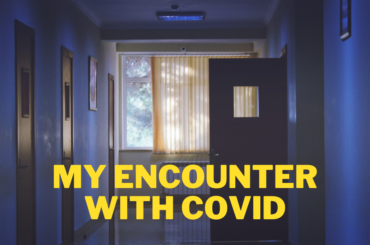 My Encounter with Covid!