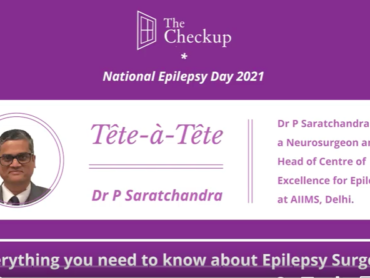 Epilepsy Surgery 101: The Checkup Tête-à-tête with Dr P Saratchandra