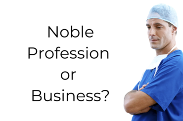 Should Doctors Treat Medicine as a Business?