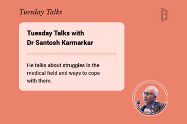 Tuesday Talks #1 with Dr Santosh Karmarkar