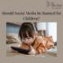 Should Social Media Be Banned for Children?